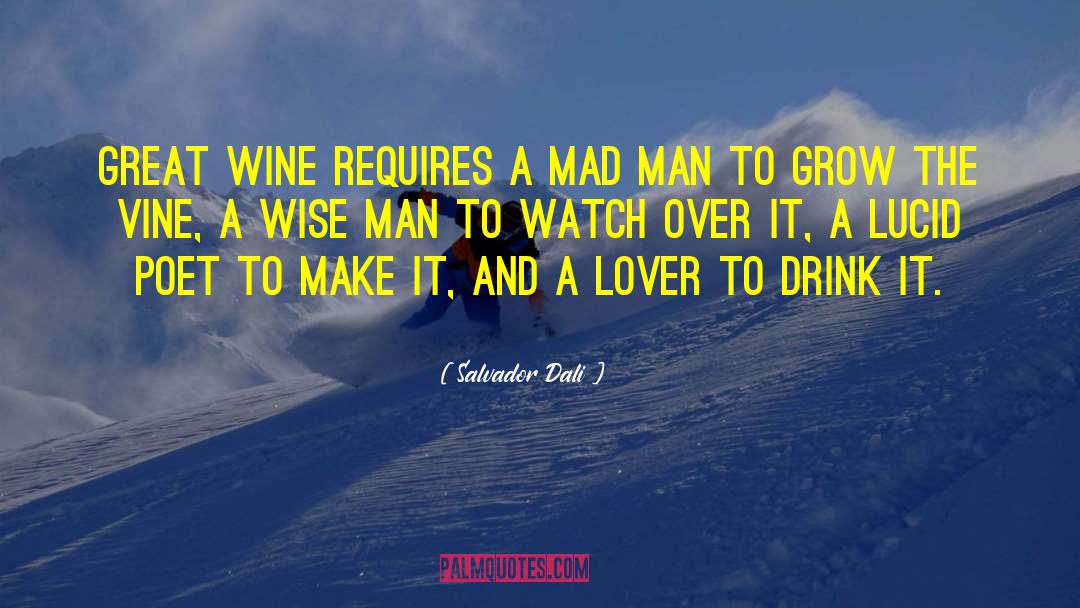 Salvador Dali Quotes: Great wine requires a mad