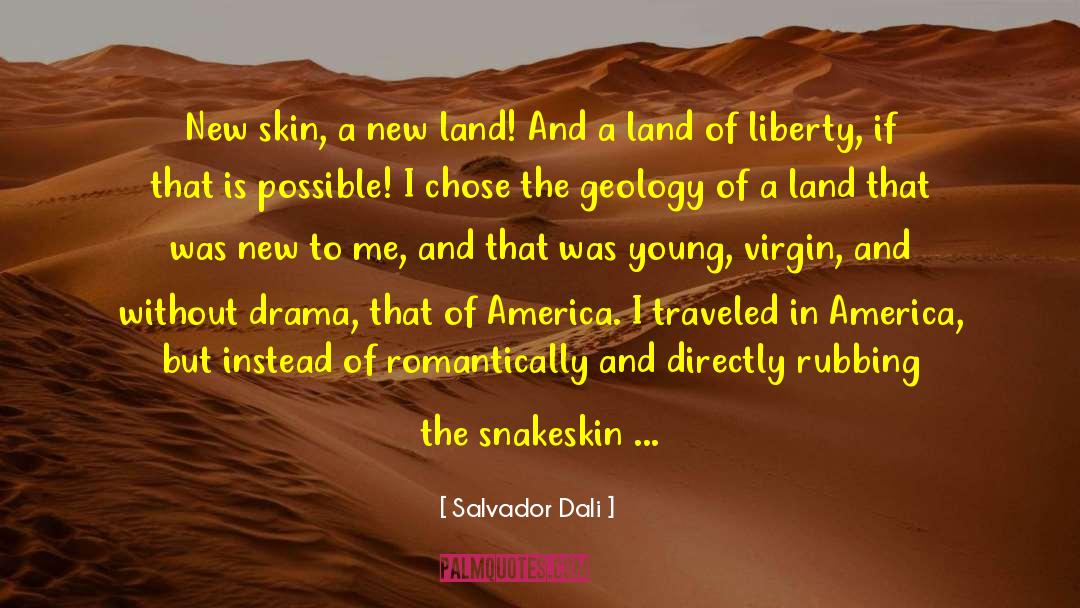 Salvador Dali Quotes: New skin, a new land!