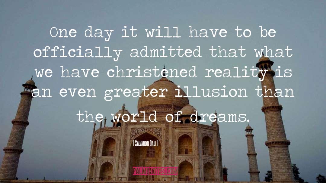 Salvador Dali Quotes: One day it will have