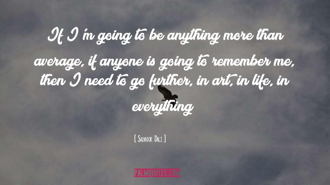 Salvador Dali Quotes: If I'm going to be