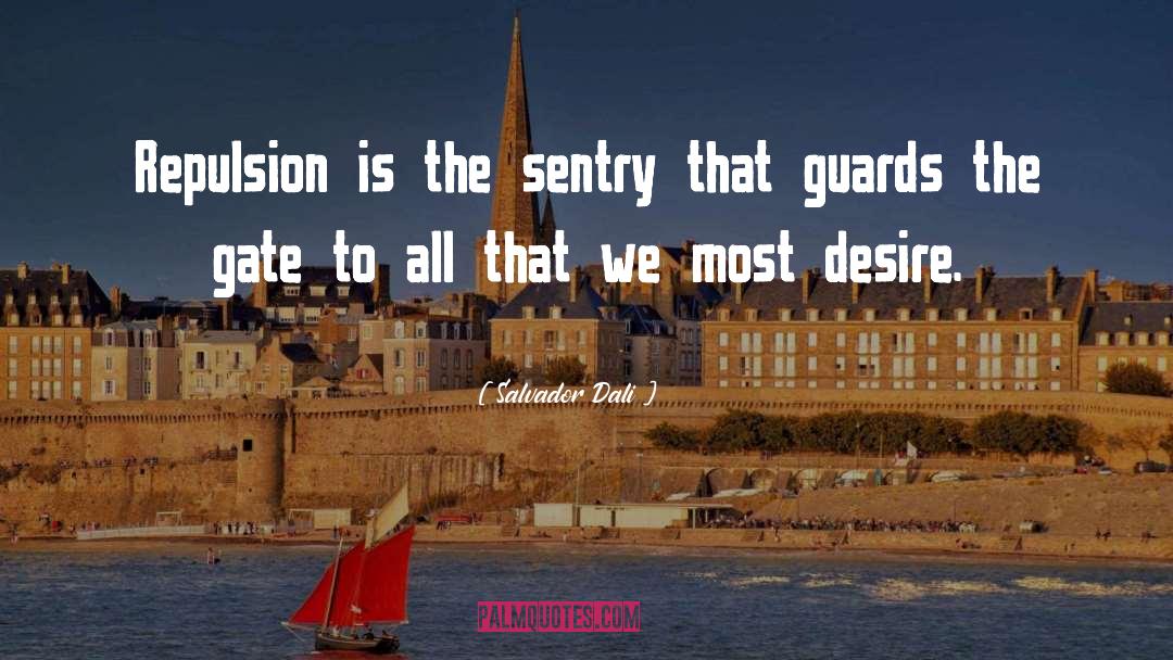 Salvador Dali Quotes: Repulsion is the sentry that