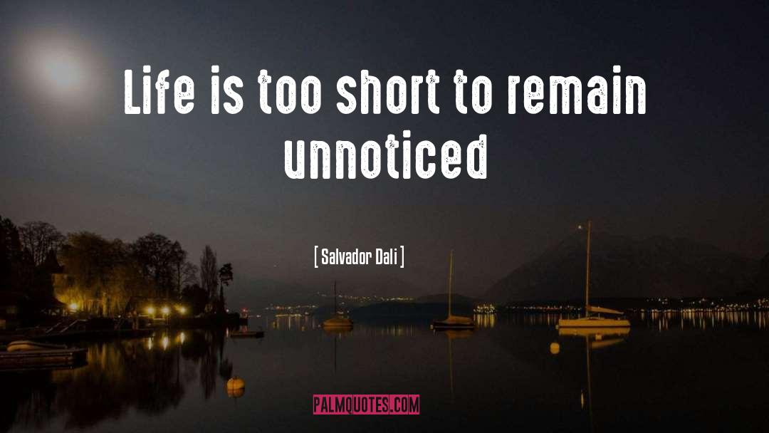 Salvador Dali Quotes: Life is too short to