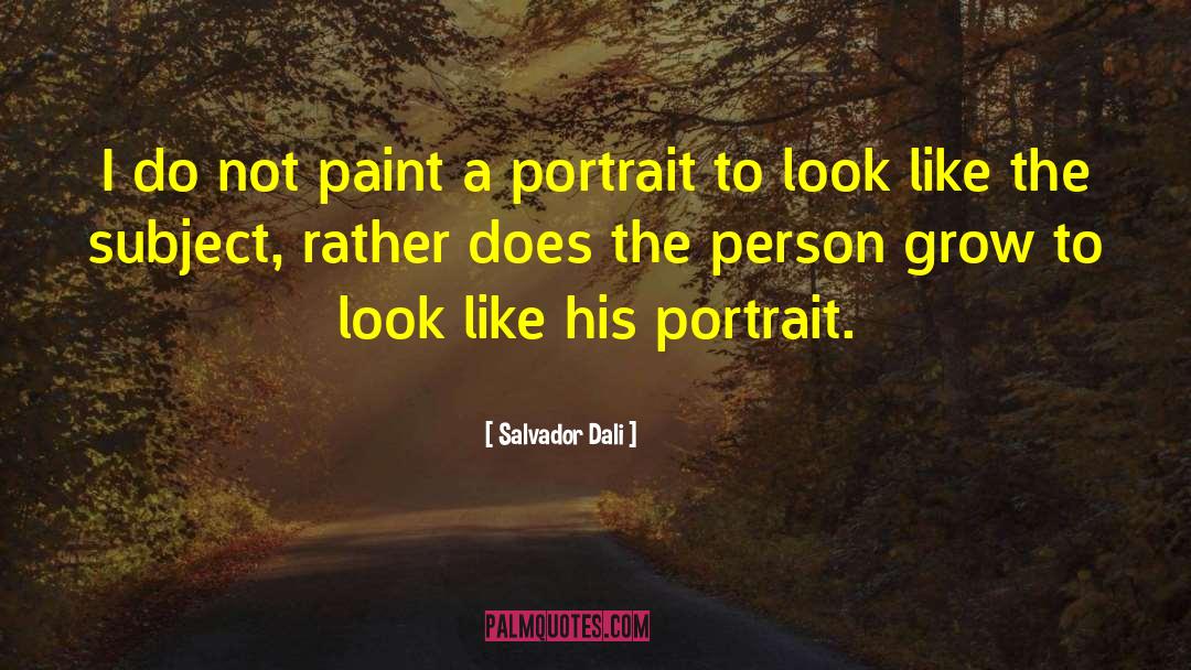 Salvador Dali Quotes: I do not paint a