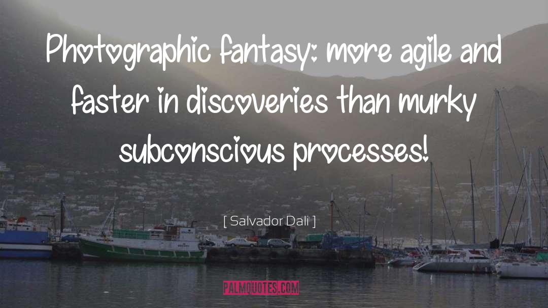 Salvador Dali Quotes: Photographic fantasy: more agile and