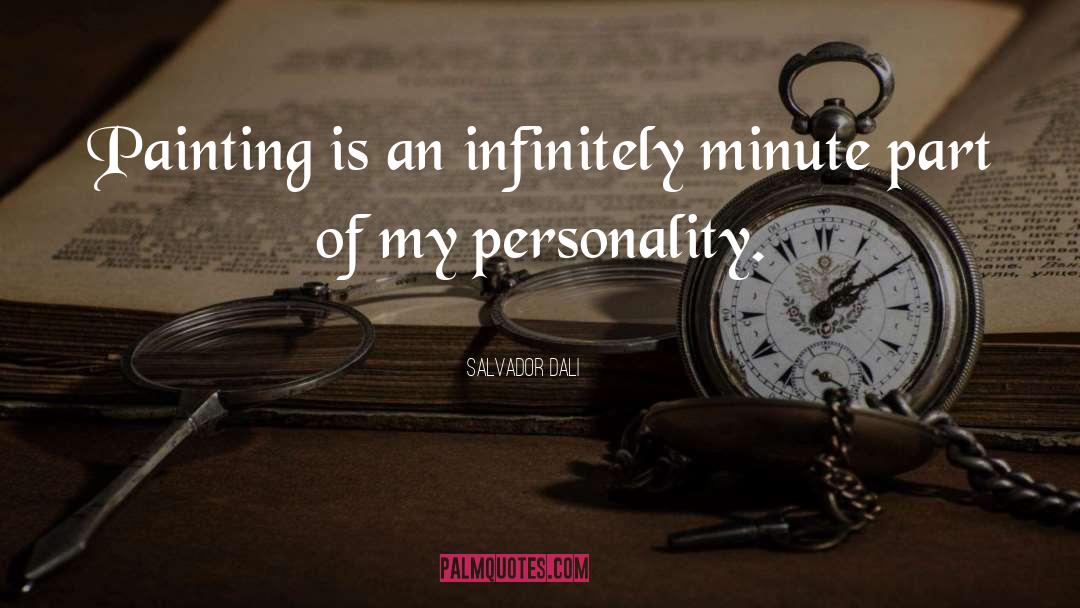 Salvador Dali Quotes: Painting is an infinitely minute
