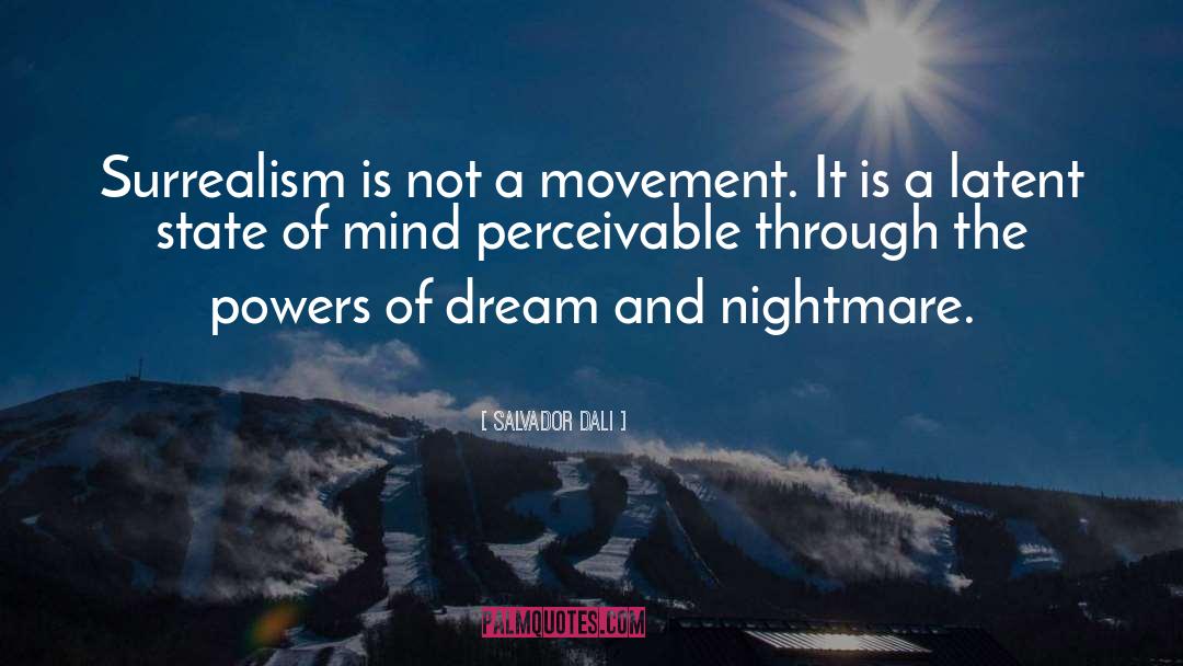 Salvador Dali Quotes: Surrealism is not a movement.