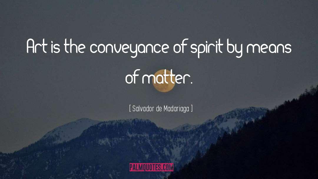 Salvador De Madariaga Quotes: Art is the conveyance of