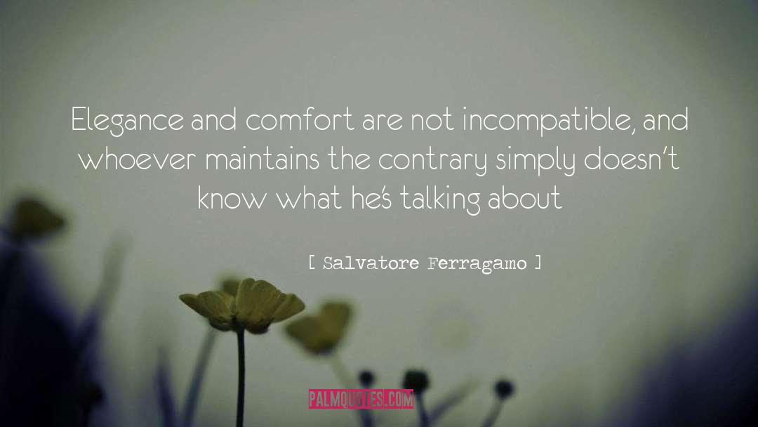 Salvatore Ferragamo Quotes: Elegance and comfort are not