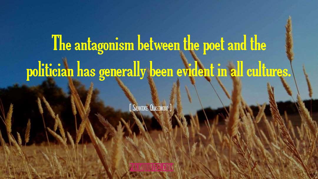 Salvatore Quasimodo Quotes: The antagonism between the poet
