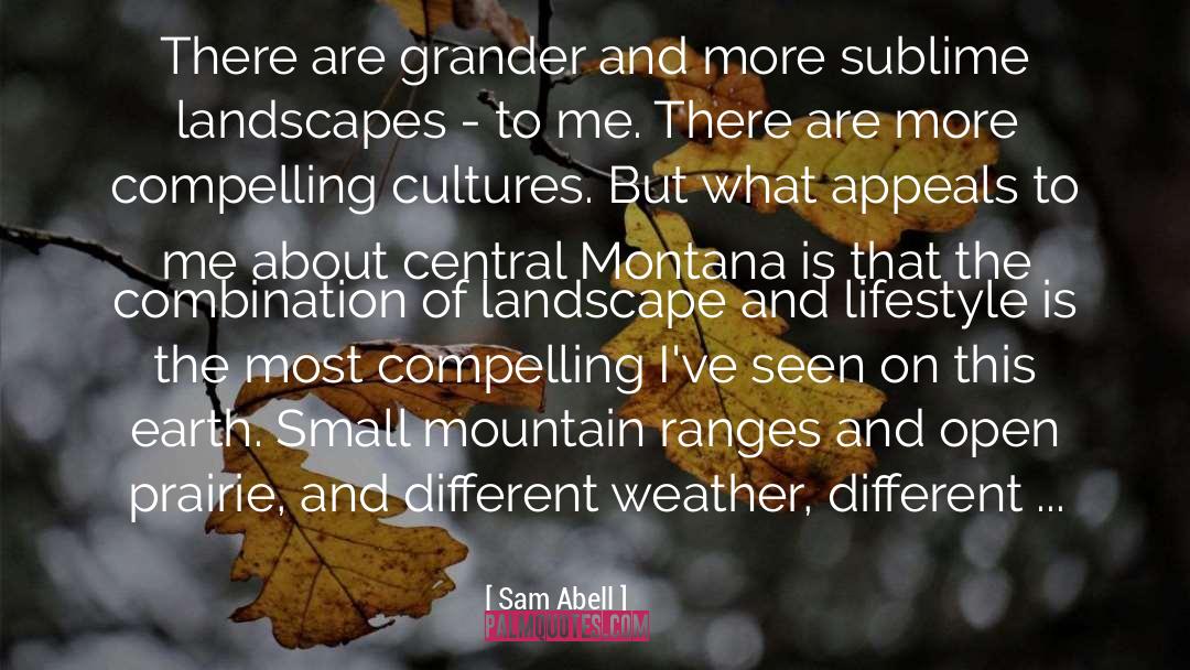 Sam Abell Quotes: There are grander and more