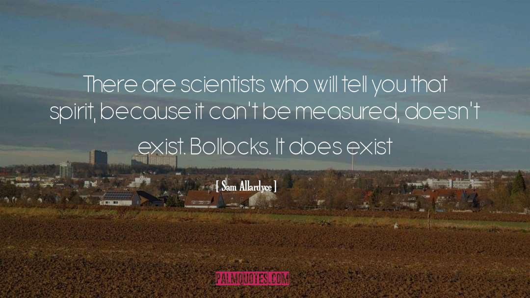 Sam Allardyce Quotes: There are scientists who will