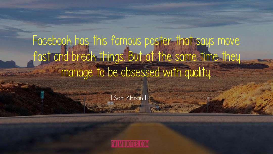 Sam Altman Quotes: Facebook has this famous poster