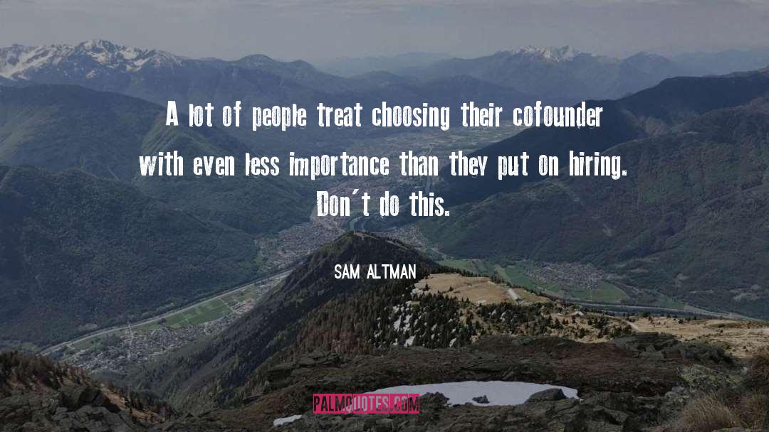 Sam Altman Quotes: A lot of people treat