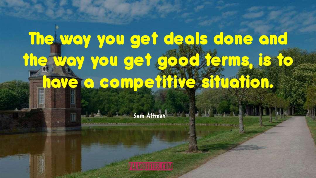 Sam Altman Quotes: The way you get deals