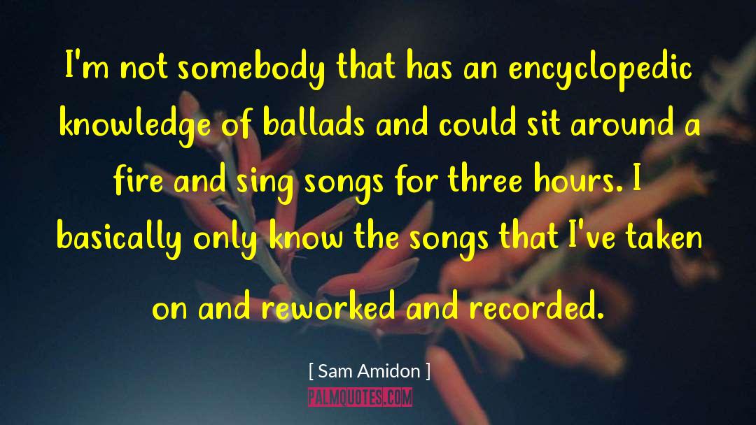 Sam Amidon Quotes: I'm not somebody that has