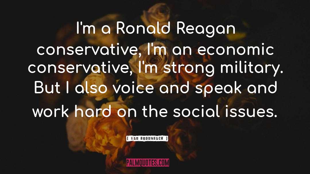 Sam Brownback Quotes: I'm a Ronald Reagan conservative,