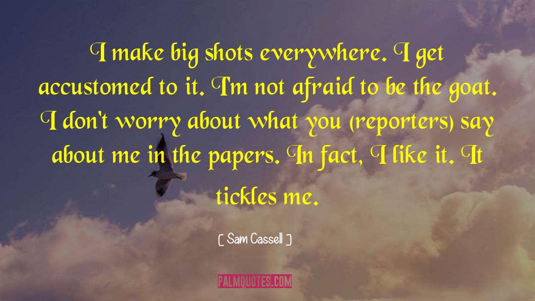 Sam Cassell Quotes: I make big shots everywhere.