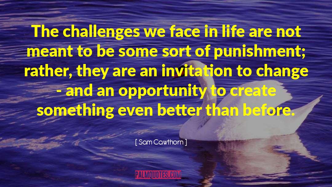 Sam Cawthorn Quotes: The challenges we face in
