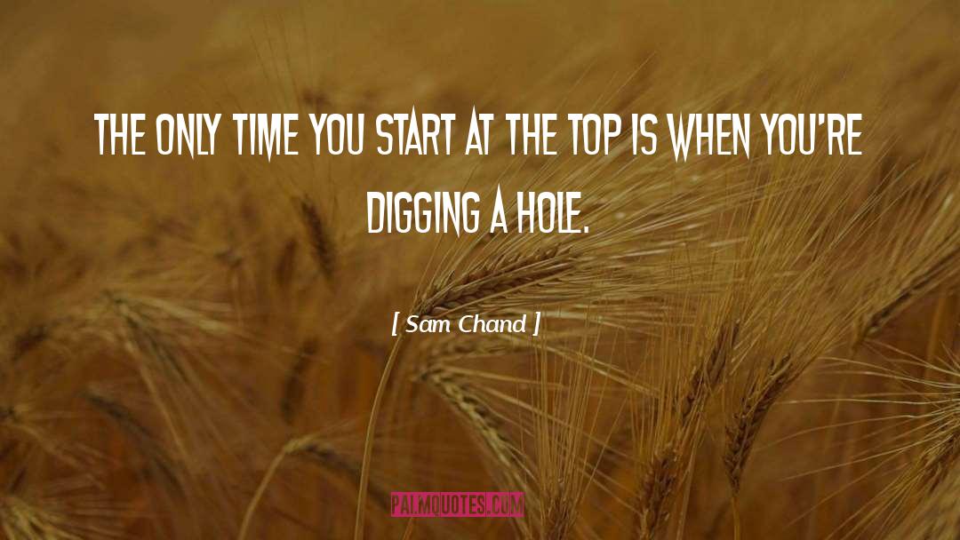 Sam Chand Quotes: The only time you start