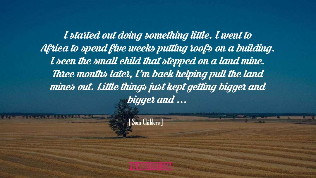 Sam Childers Quotes: I started out doing something
