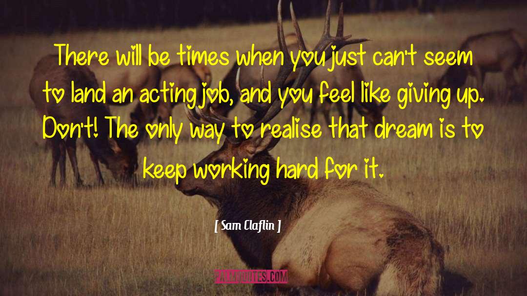 Sam Claflin Quotes: There will be times when