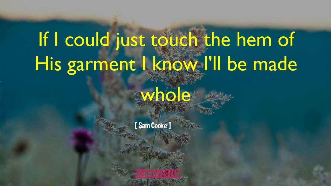 Sam Cooke Quotes: If I could just touch
