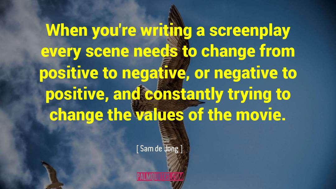 Sam De Jong Quotes: When you're writing a screenplay