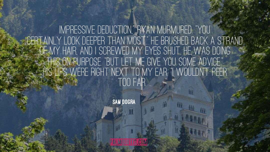 Sam Dogra Quotes: Impressive deduction,