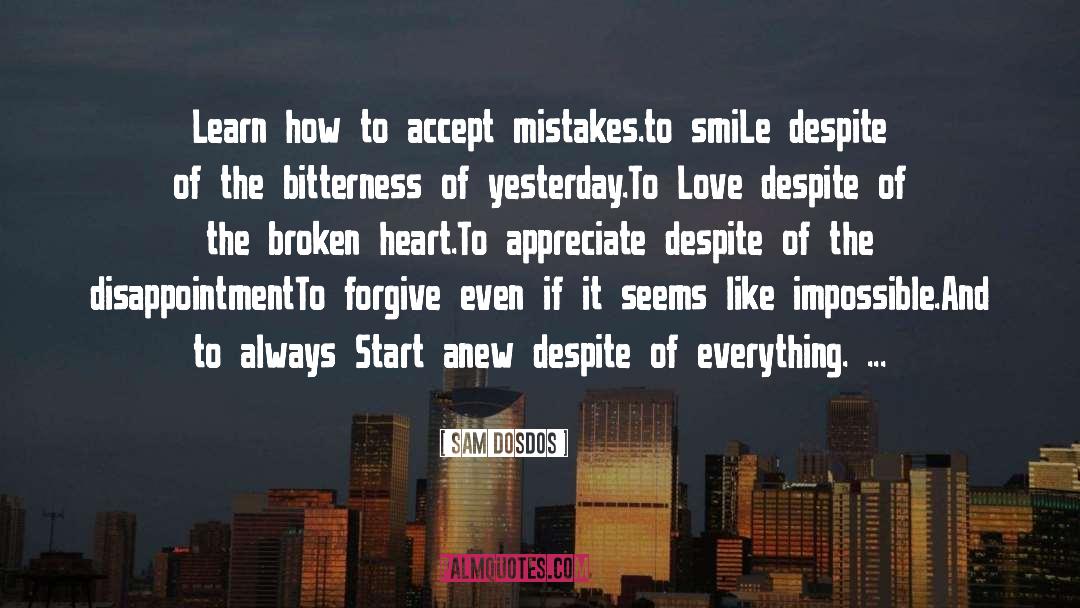 Sam Dosdos Quotes: Learn how to accept mistakes.<br