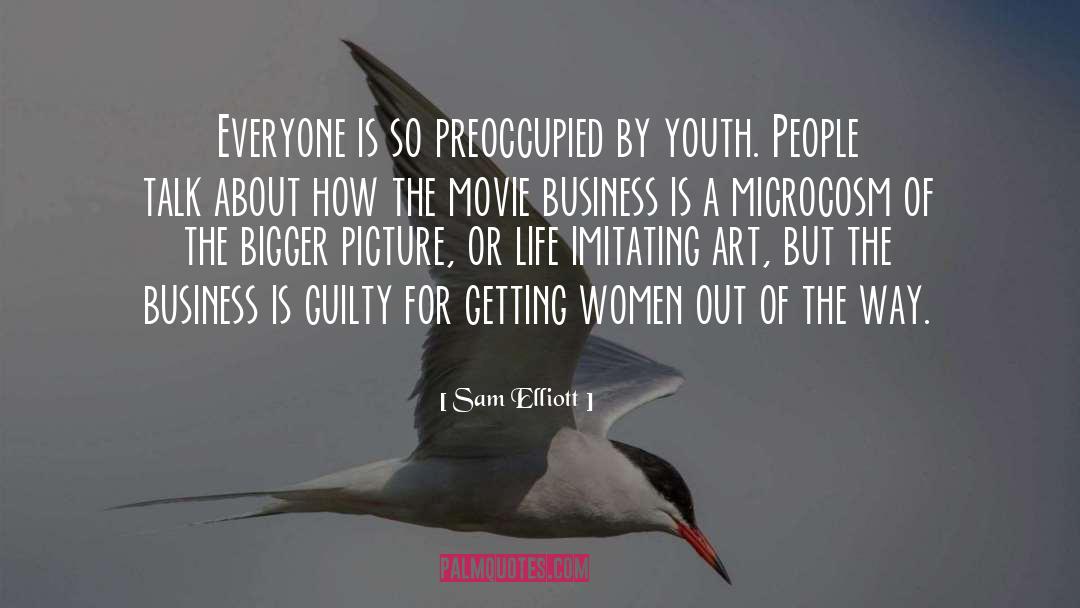 Sam Elliott Quotes: Everyone is so preoccupied by