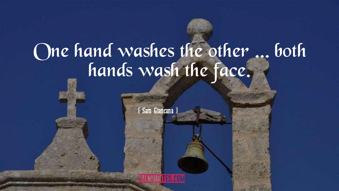 Sam Giancana Quotes: One hand washes the other