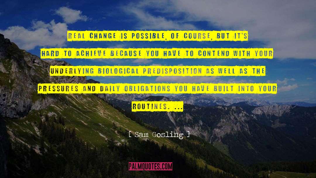 Sam Gosling Quotes: Real change is possible, of