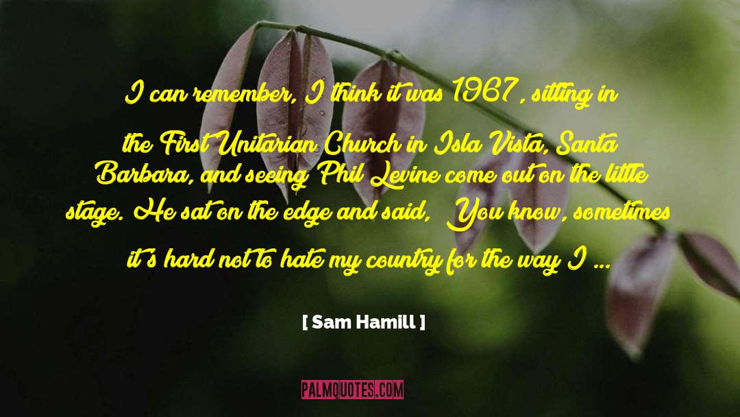 Sam Hamill Quotes: I can remember, I think