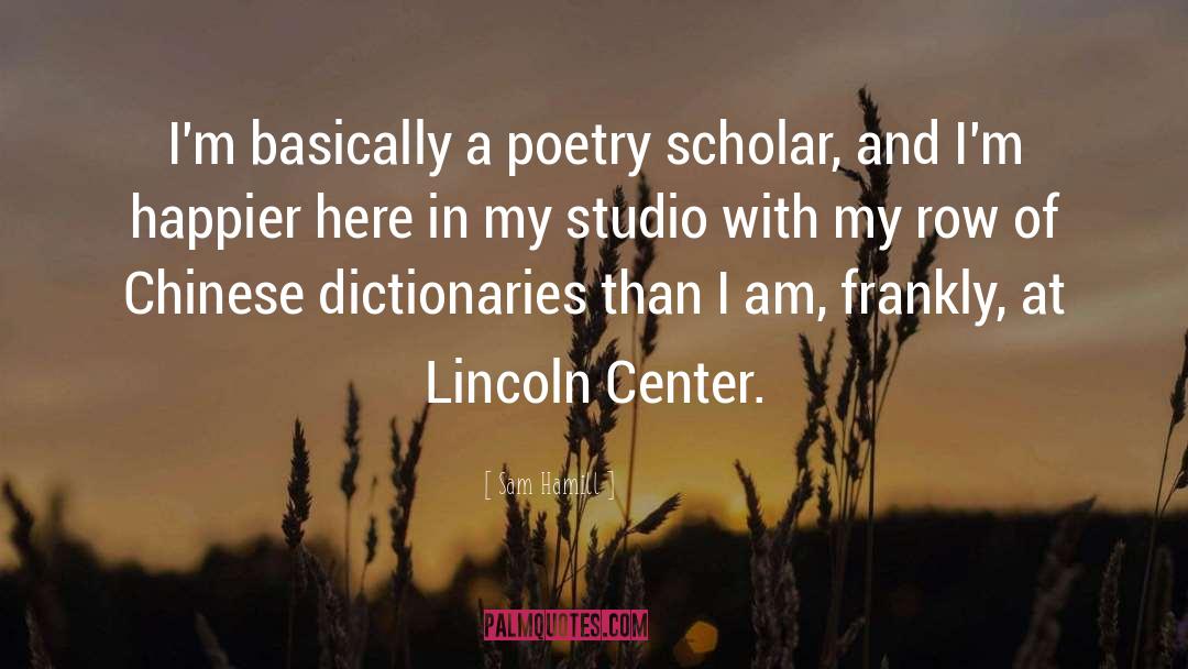 Sam Hamill Quotes: I'm basically a poetry scholar,