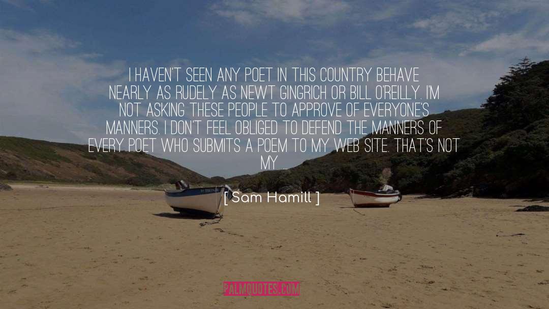 Sam Hamill Quotes: I haven't seen any poet