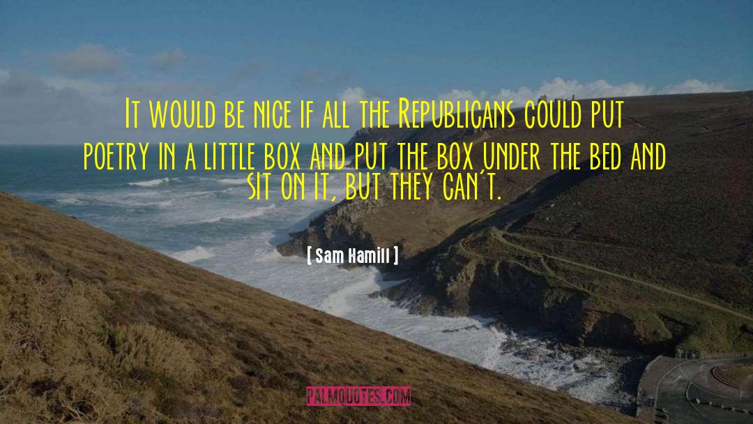 Sam Hamill Quotes: It would be nice if