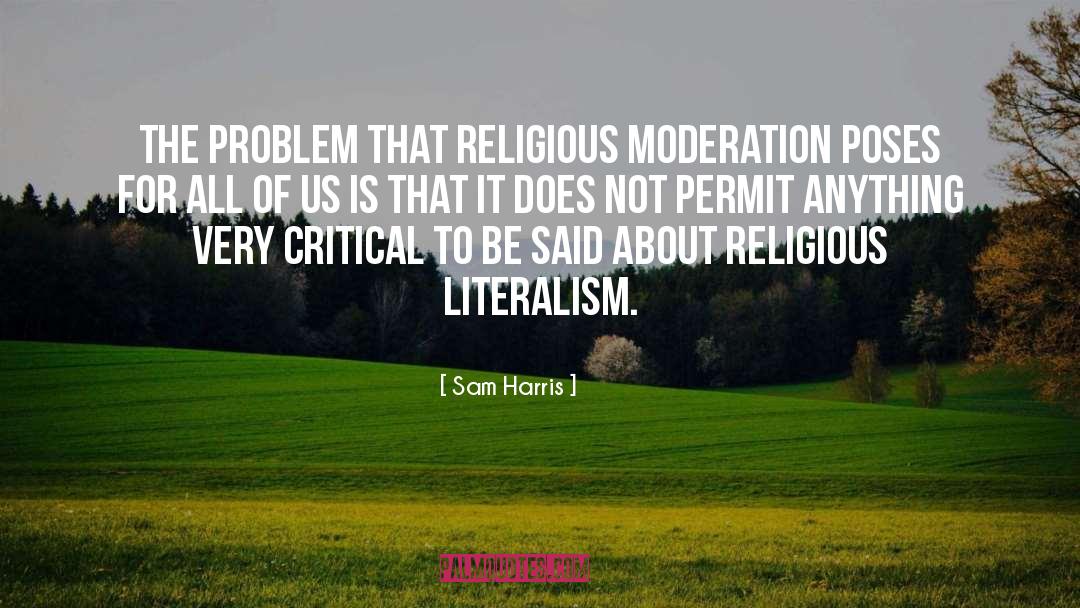 Sam Harris Quotes: The problem that religious moderation