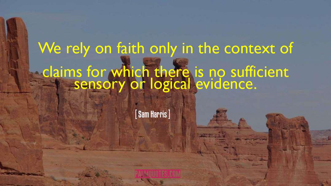 Sam Harris Quotes: We rely on faith only
