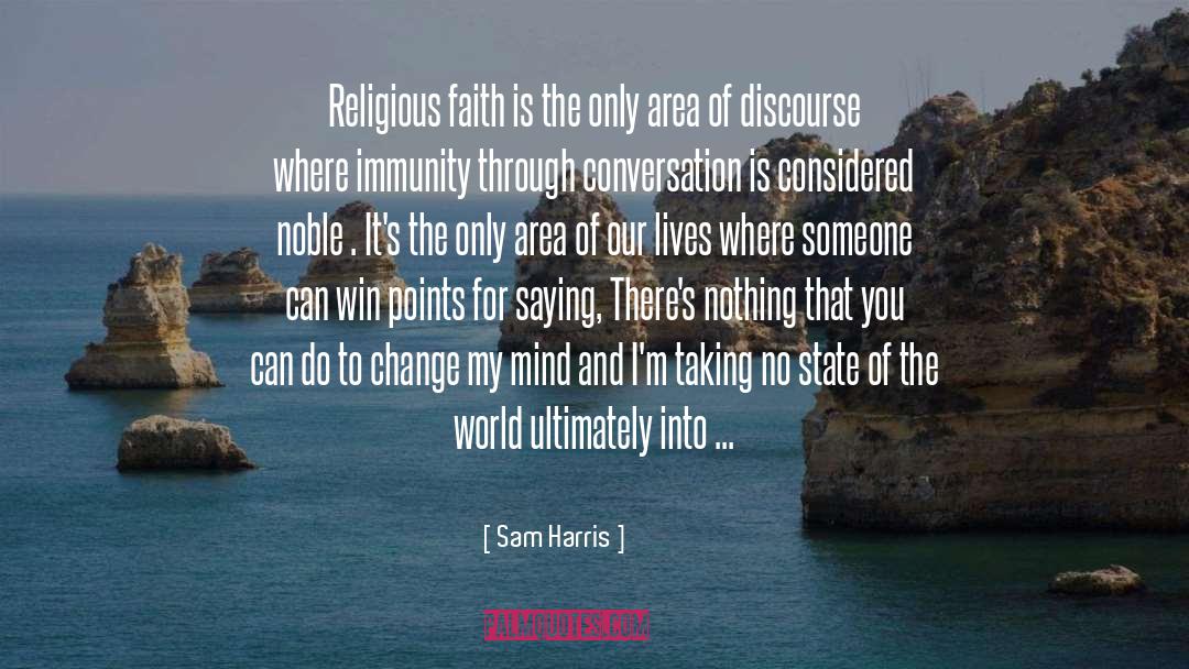 Sam Harris Quotes: Religious faith is the only