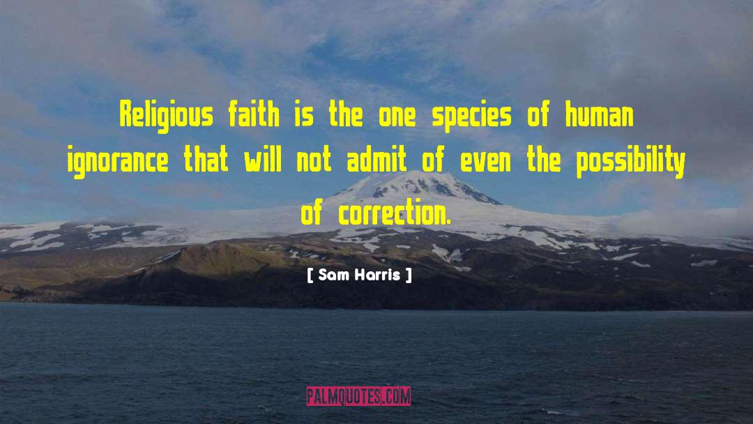Sam Harris Quotes: Religious faith is the one