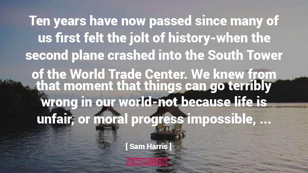 Sam Harris Quotes: Ten years have now passed