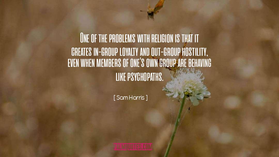 Sam Harris Quotes: One of the problems with