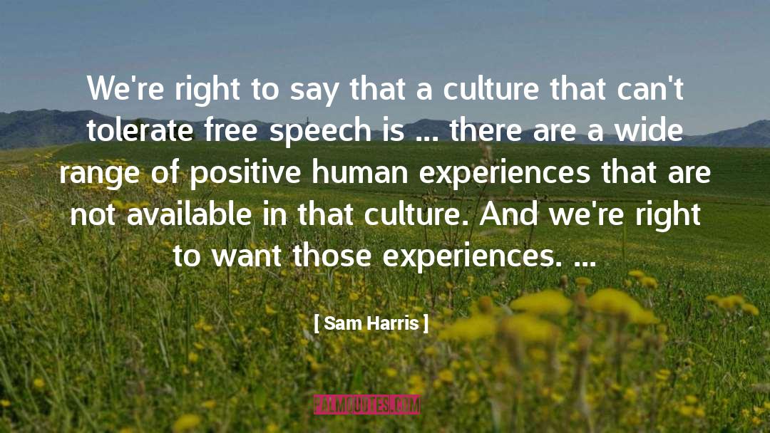 Sam Harris Quotes: We're right to say that