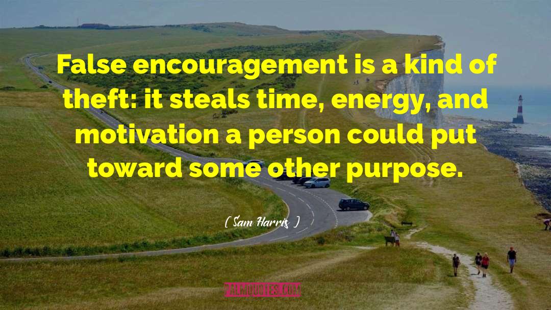 Sam Harris Quotes: False encouragement is a kind