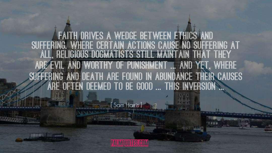 Sam Harris Quotes: Faith drives a wedge between
