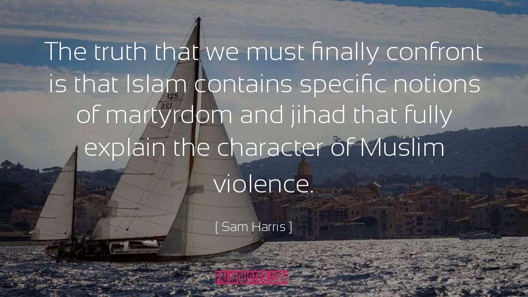 Sam Harris Quotes: The truth that we must