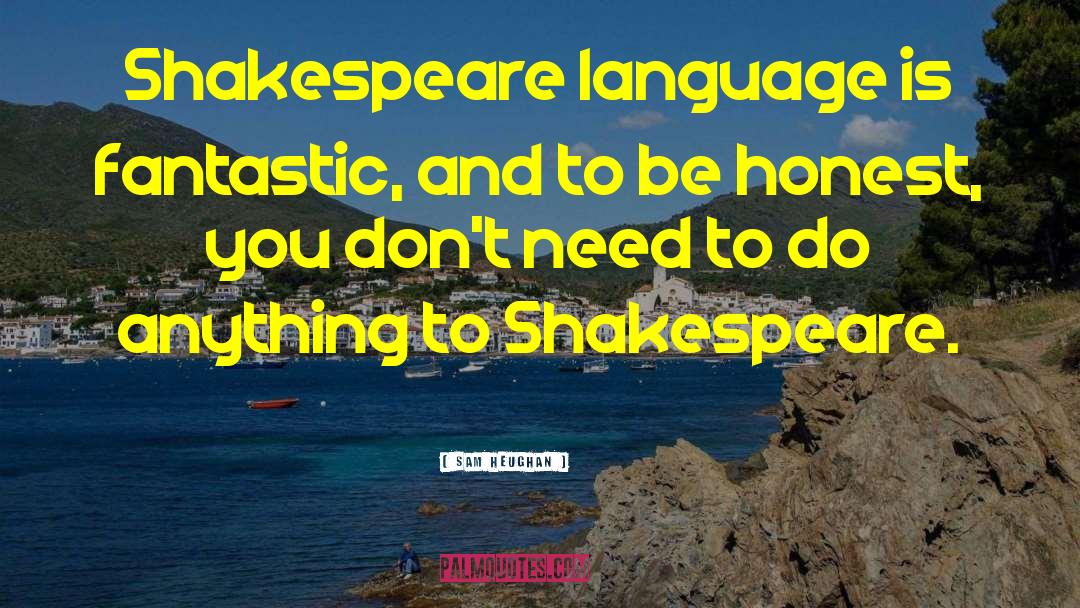 Sam Heughan Quotes: Shakespeare language is fantastic, and