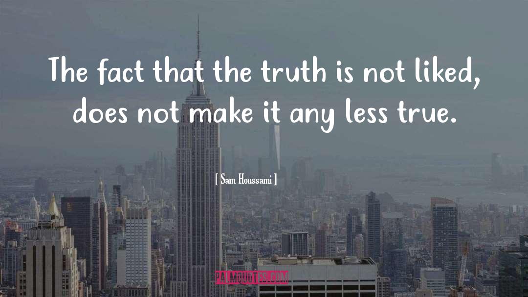Sam Houssami Quotes: The fact that the truth