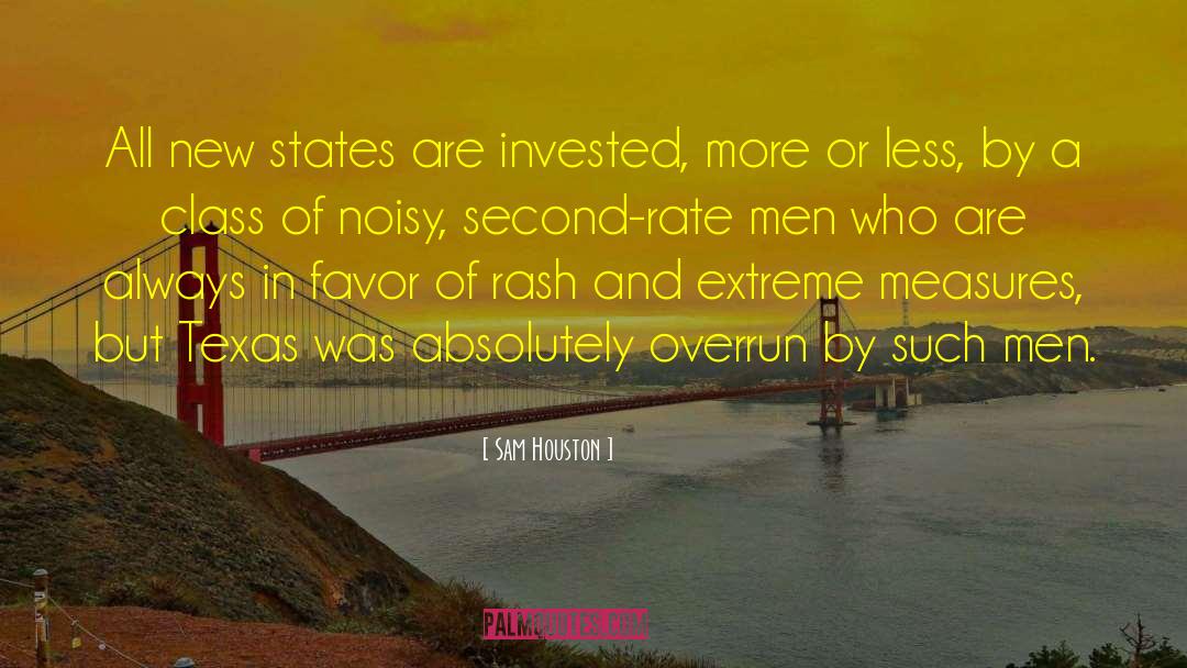 Sam Houston Quotes: All new states are invested,