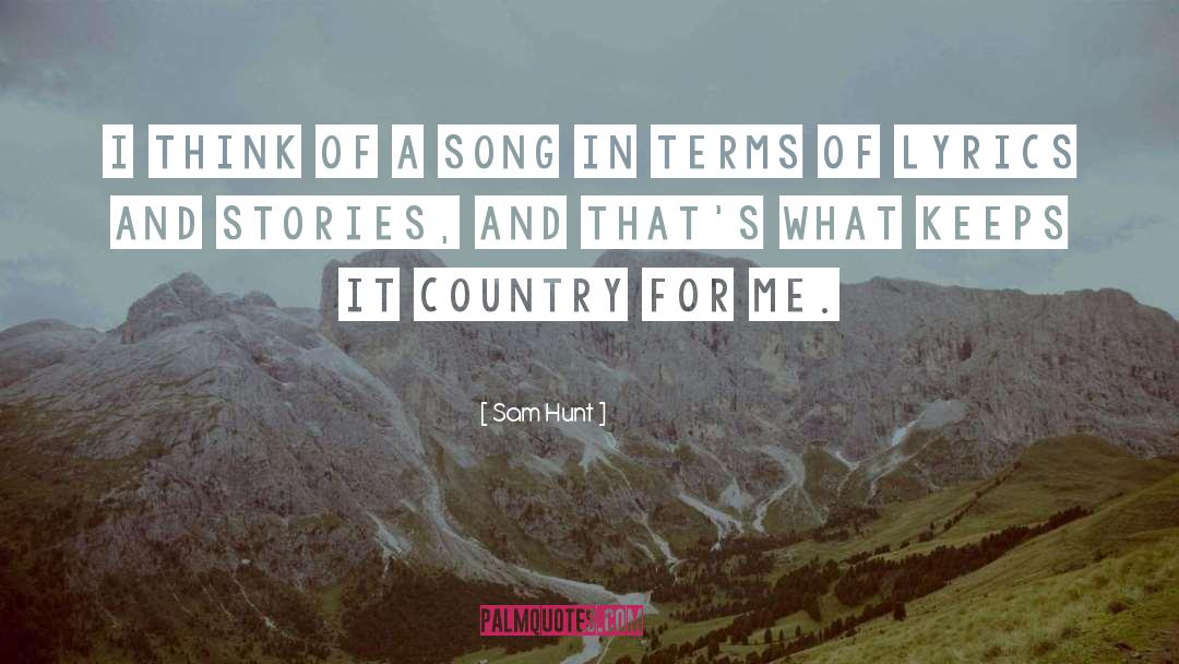 Sam Hunt Quotes: I think of a song